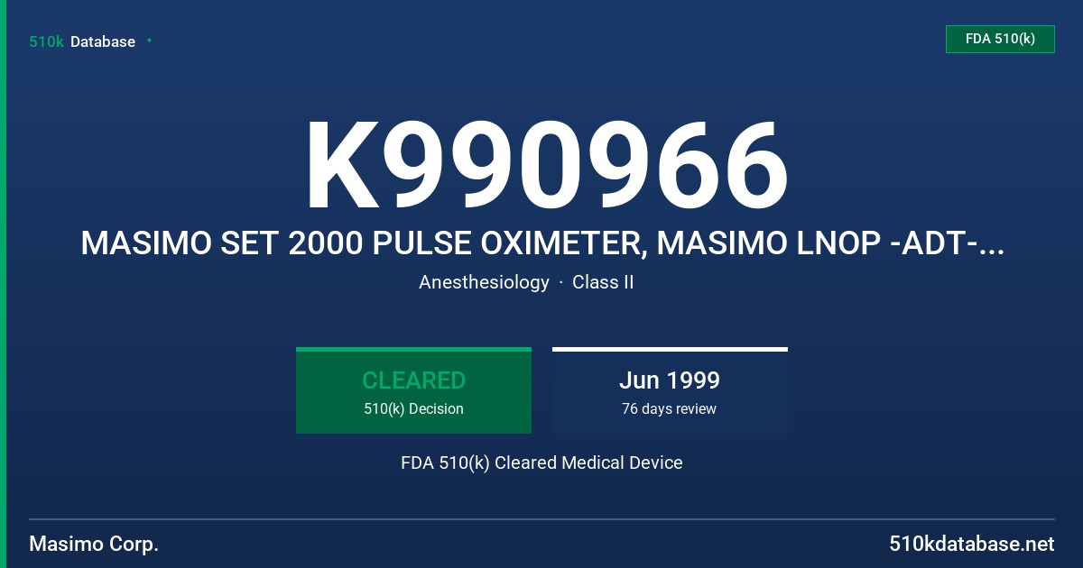 K990966 MASIMO SET 2000 PULSE OXIMETER, MASIMO LNOP -ADT-ADULT/PEDIATRIC DISPOSABLE SENSOR, MASIMO LNOP -PDT-PEDIATRIC/SMALL DIS FDA 510(k) Cleared Medical Device