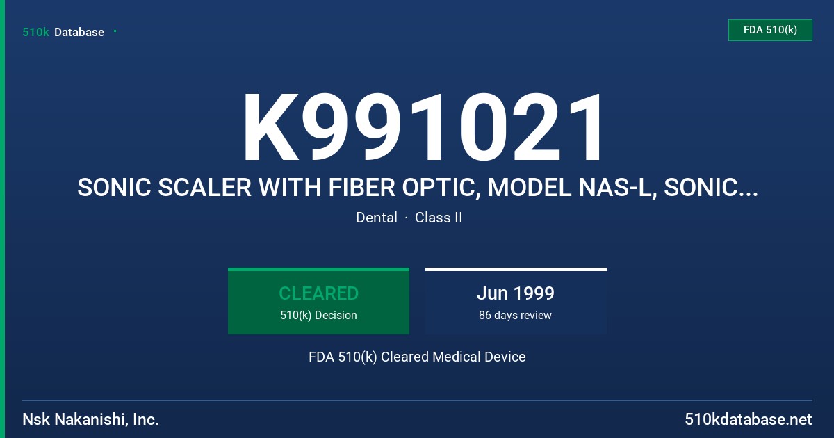 K991021 SONIC SCALER WITH FIBER OPTIC, MODEL NAS-L, SONIC SCALER WITHOUT FIBER OPTIC, MODEL NAS-NL FDA 510(k) Cleared Medical Device