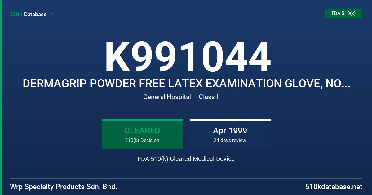 K991044 DERMAGRIP POWDER FREE LATEX EXAMINATION GLOVE, NON STERILE (PROTEIN CONTENT LABELING) FDA 510(k) Cleared Medical Device