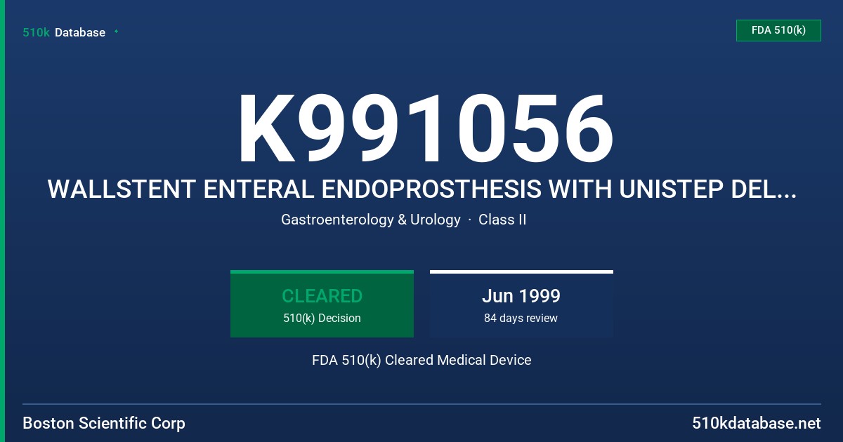 K991056 WALLSTENT ENTERAL ENDOPROSTHESIS WITH UNISTEP DELIVERY SYSTEM FDA 510(k) Cleared Medical Device