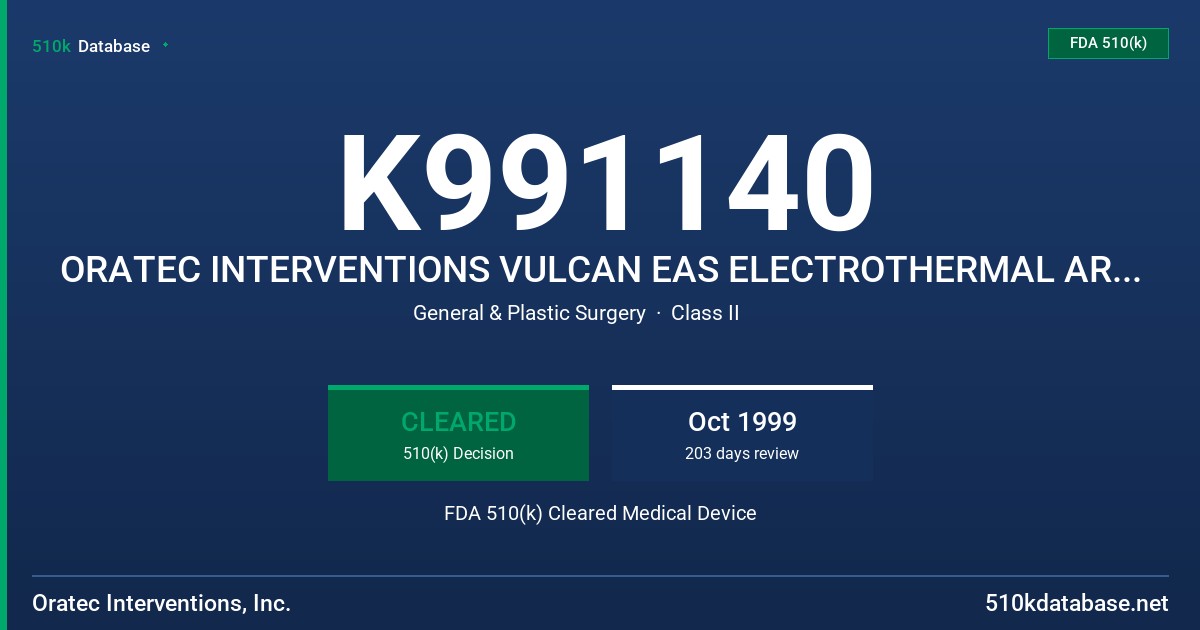 K991140 ORATEC INTERVENTIONS VULCAN EAS ELECTROTHERMAL ARTHROSCOPY SYSTEM AND ACCESSORIES FDA 510(k) Cleared Medical Device