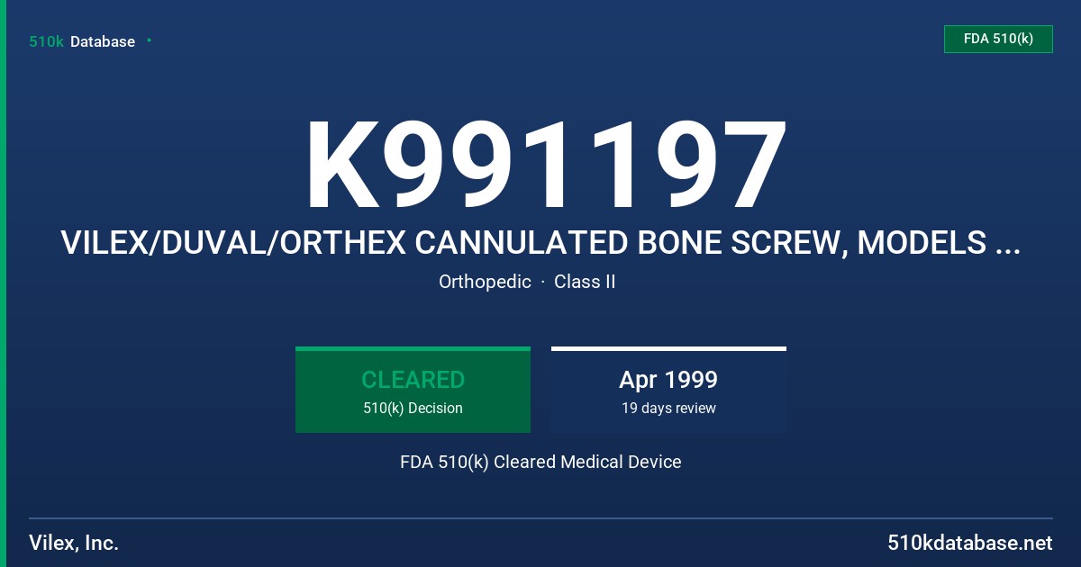 K991197 VILEX/DUVAL/ORTHEX CANNULATED BONE SCREW, MODELS P222-XX, S25-XX, P227-XX, S30-XX, P235-XX, S35-XX, P240-XX, S40-XX, P24 FDA 510(k) Cleared Medical Device