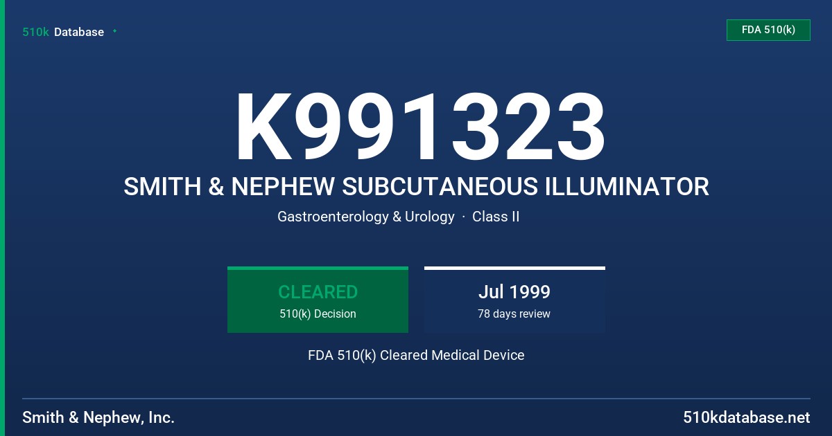 K991323 SMITH & NEPHEW SUBCUTANEOUS ILLUMINATOR FDA 510(k) Cleared Medical Device