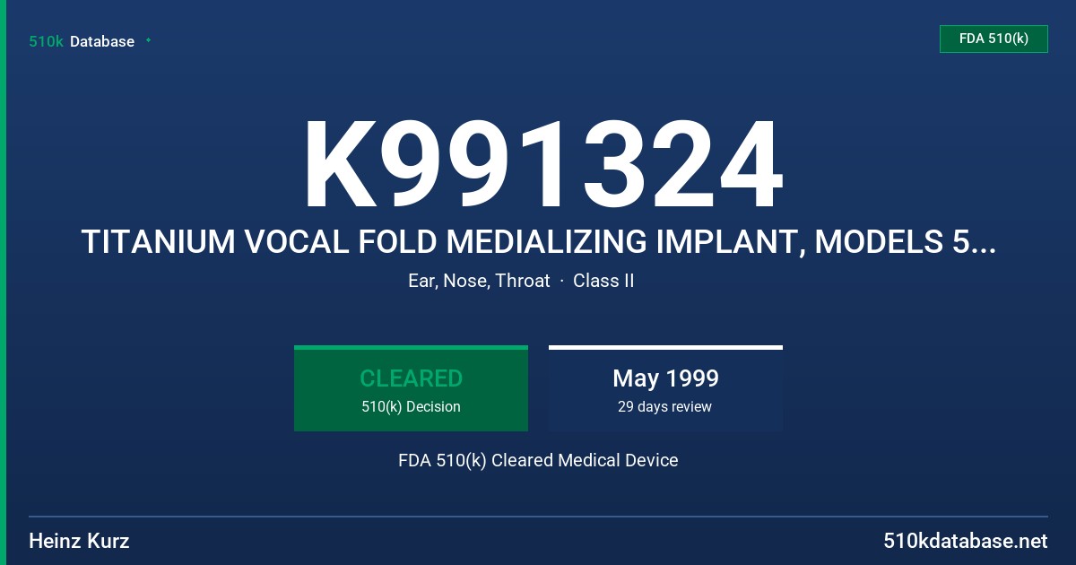 K991324 TITANIUM VOCAL FOLD MEDIALIZING IMPLANT, MODELS 5001  001 (FEMALE), AND 5001  003 (MALE) FDA 510(k) Cleared Medical Device