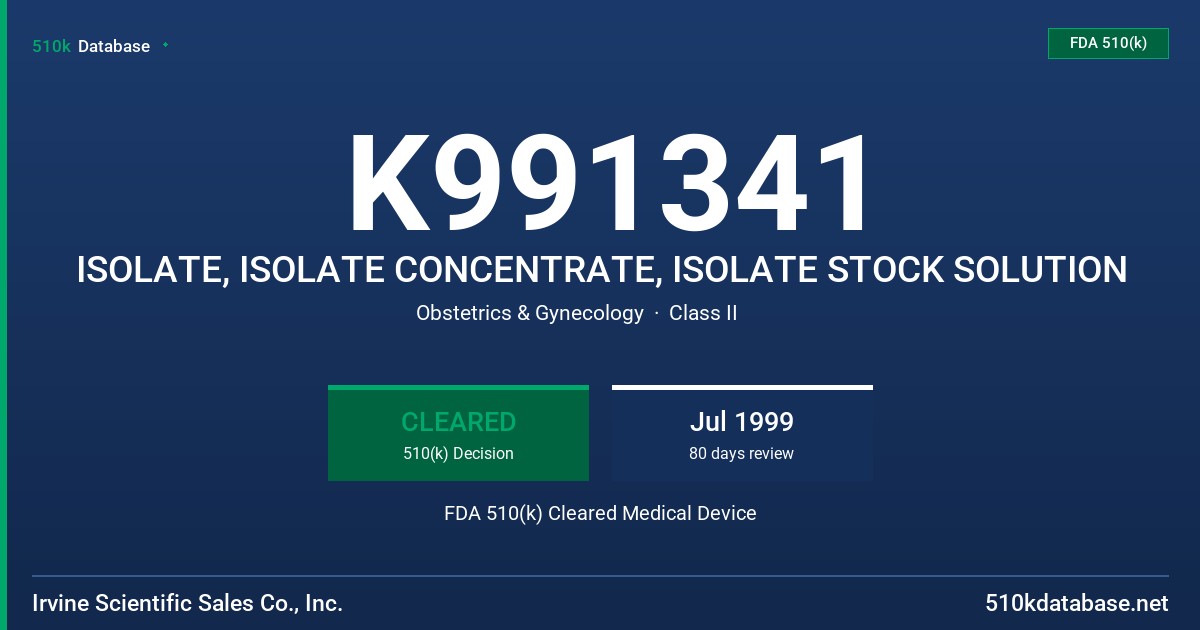 K991341 ISOLATE, ISOLATE CONCENTRATE, ISOLATE STOCK SOLUTION FDA 510(k) Cleared Medical Device
