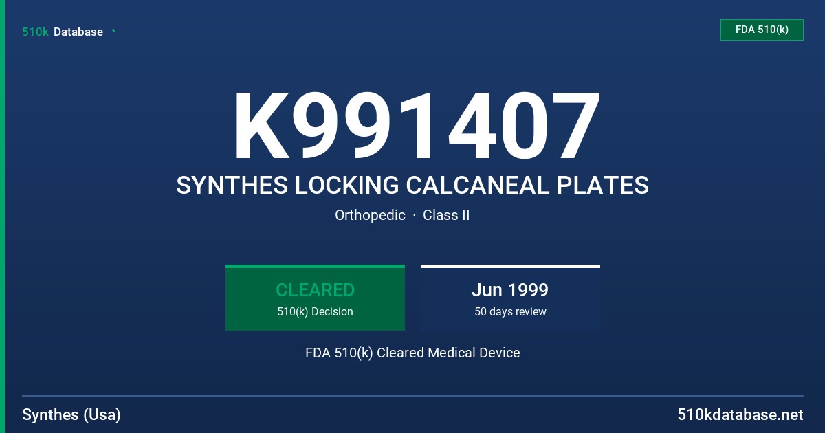 K991407 SYNTHES LOCKING CALCANEAL PLATES FDA 510(k) Cleared Medical Device