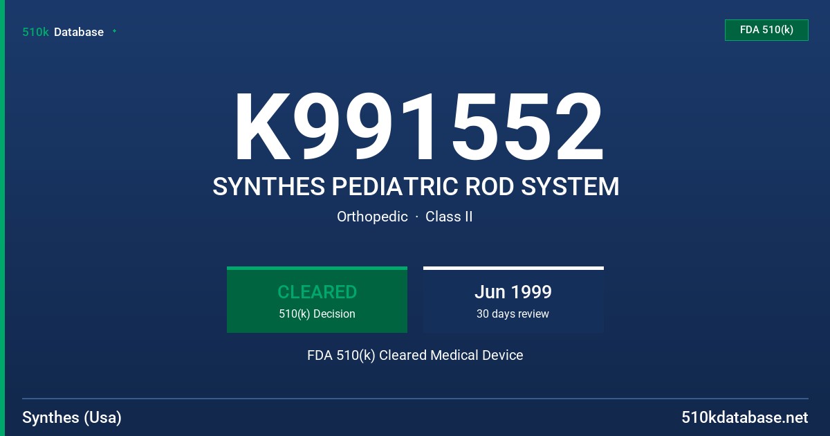 K991552 SYNTHES PEDIATRIC ROD SYSTEM FDA 510(k) Cleared Medical Device