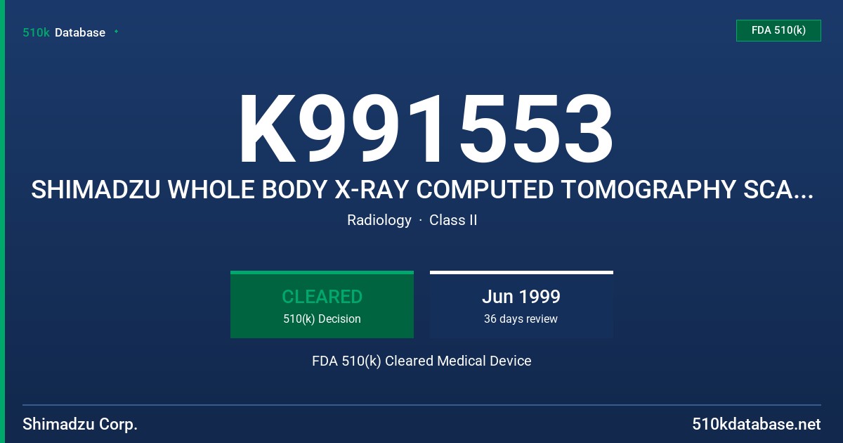 K991553 SHIMADZU WHOLE BODY X-RAY COMPUTED TOMOGRAPHY SCANNER SCT-7000TS W/FLUORO OPTION FDA 510(k) Cleared Medical Device