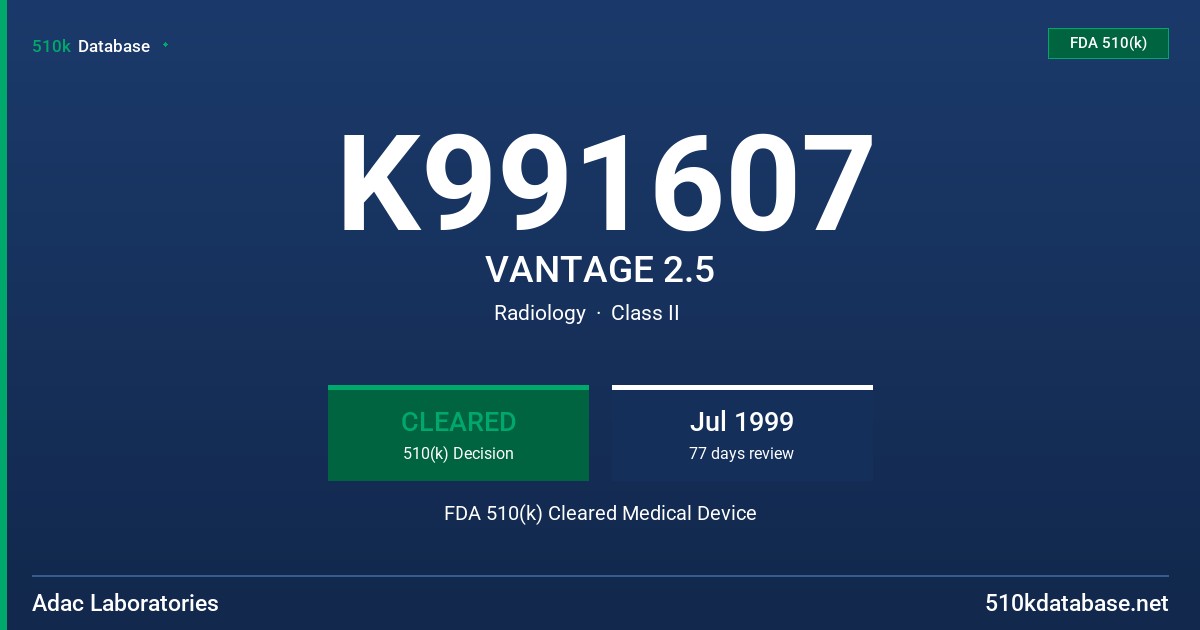K991607 VANTAGE 2.5 FDA 510(k) Cleared Medical Device