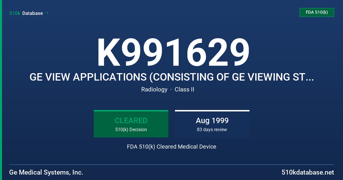 K991629 GE VIEW APPLICATIONS (CONSISTING OF GE VIEWING STATION AND GE EXTENDED VIEWING STATION) VERSION 1.2C FDA 510(k) Cleared Medical Device
