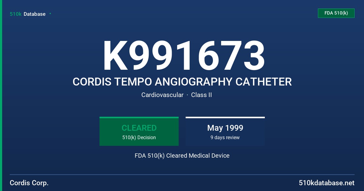 K991673 CORDIS TEMPO ANGIOGRAPHY CATHETER FDA 510(k) Cleared Medical Device