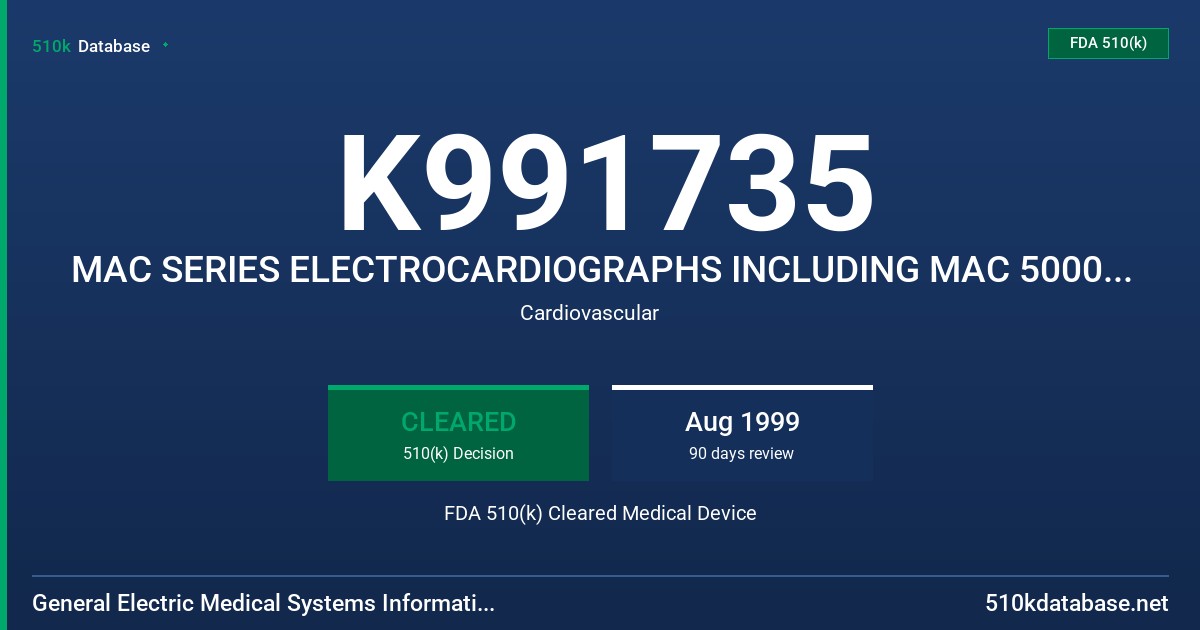K991735 MAC SERIES ELECTROCARDIOGRAPHS INCLUDING MAC 5000, MAC PC, MAC 6, MAC VU, MAC 8 ELECTROCARDIOGRAPHS FDA 510(k) Cleared Medical Device