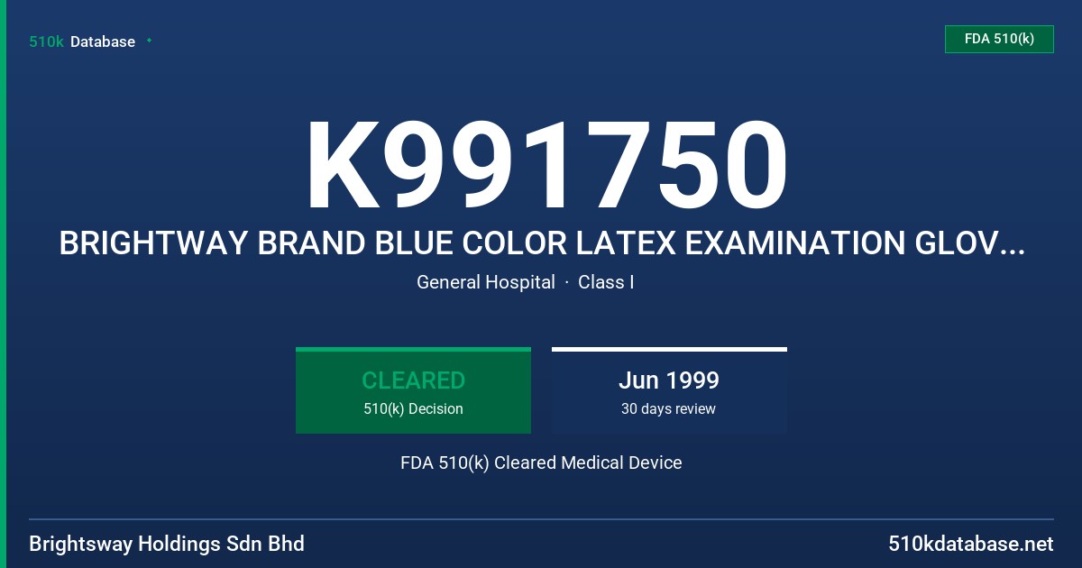 K991750 BRIGHTWAY BRAND BLUE COLOR LATEX EXAMINATION GLOVE, POWDER FREE CONTAINING 50 MLGM OR LESS OF WATER EXTRACTABLE PROTEIN FDA 510(k) Cleared Medical Device