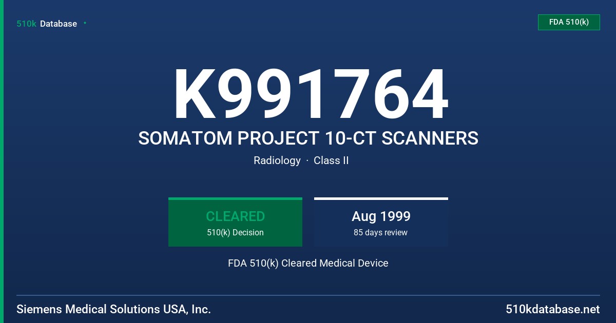 K991764 SOMATOM PROJECT 10-CT SCANNERS FDA 510(k) Cleared Medical Device