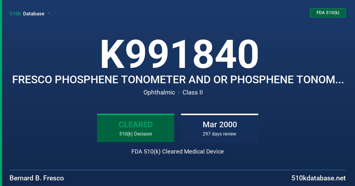 K991840 FRESCO PHOSPHENE TONOMETER AND OR PHOSPHENE TONOMETER AND OR FPT AND OR EYELID TONOMETER FDA 510(k) Cleared Medical Device