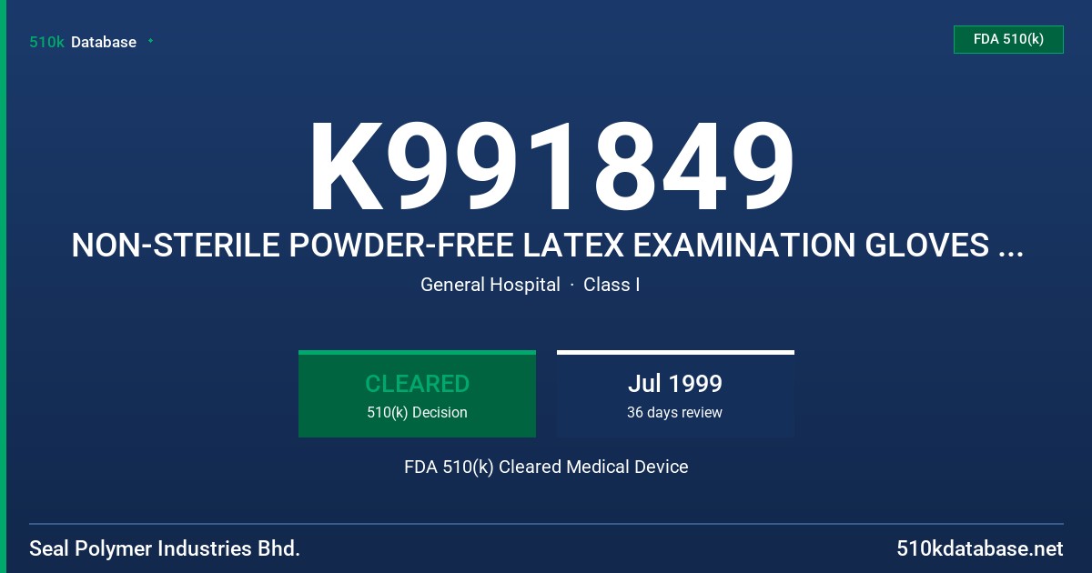 K991849 NON-STERILE POWDER-FREE LATEX EXAMINATION GLOVES WITH A PROTEIN LABELING CLAIM (50 MICROGRAMS OR LESS TOTAL WATER EXTRAC FDA 510(k) Cleared Medical Device