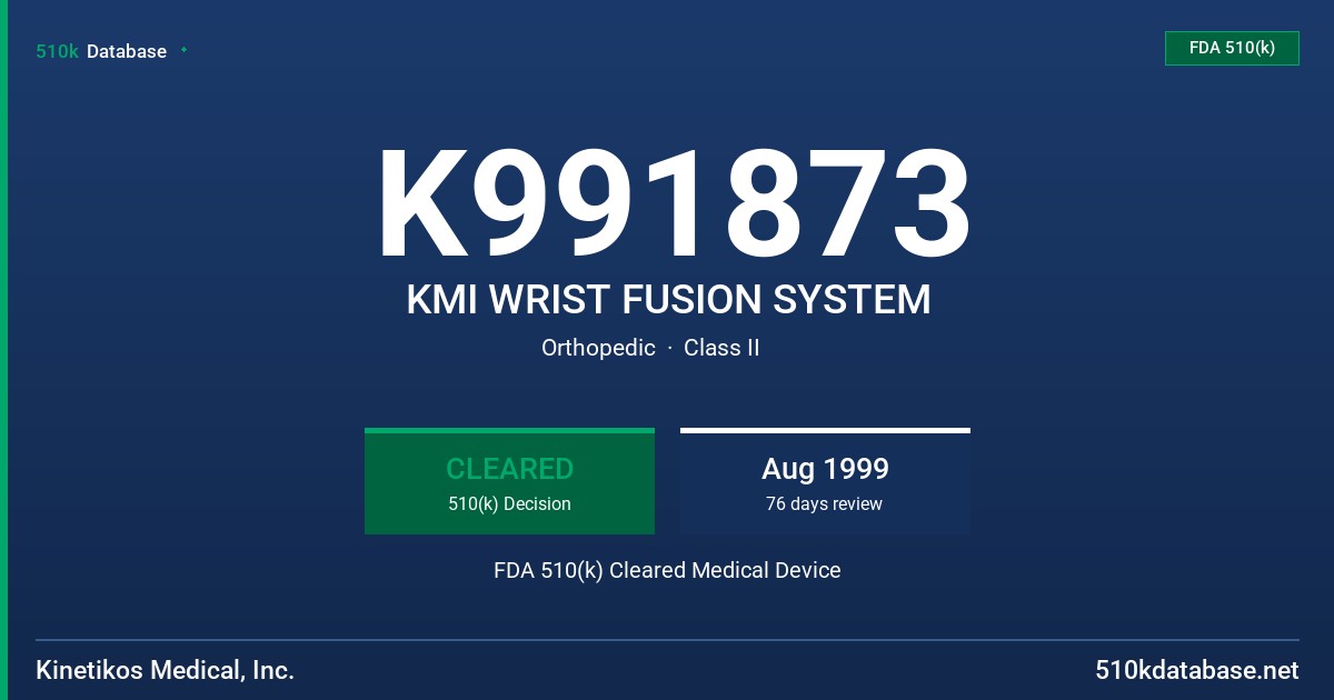 K991873 KMI WRIST FUSION SYSTEM FDA 510(k) Cleared Medical Device