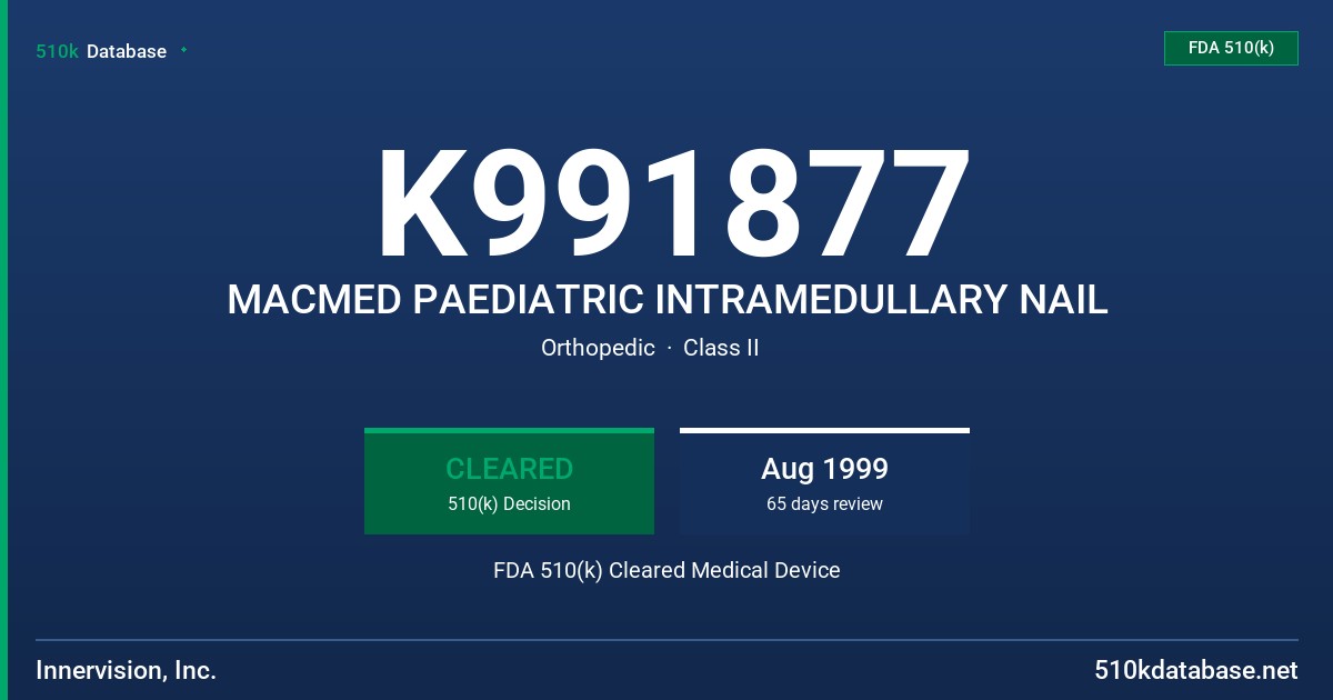K991877 MACMED PAEDIATRIC INTRAMEDULLARY NAIL FDA 510(k) Cleared Medical Device