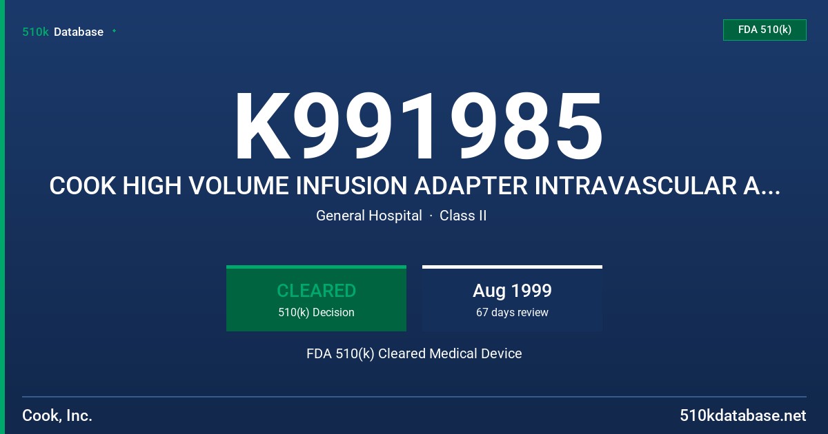 K991985 COOK HIGH VOLUME INFUSION ADAPTER INTRAVASCULAR ADMINISTRATION SET FDA 510(k) Cleared Medical Device
