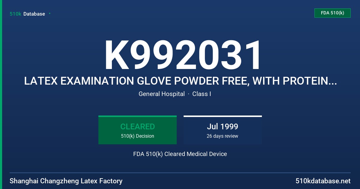 K992031 LATEX EXAMINATION GLOVE POWDER FREE, WITH PROTEIN LABELING CLAIM (50 MICROGRAMS OR LESS TOTAL WATER SOLUBLE PROTEIN) FDA 510(k) Cleared Medical Device