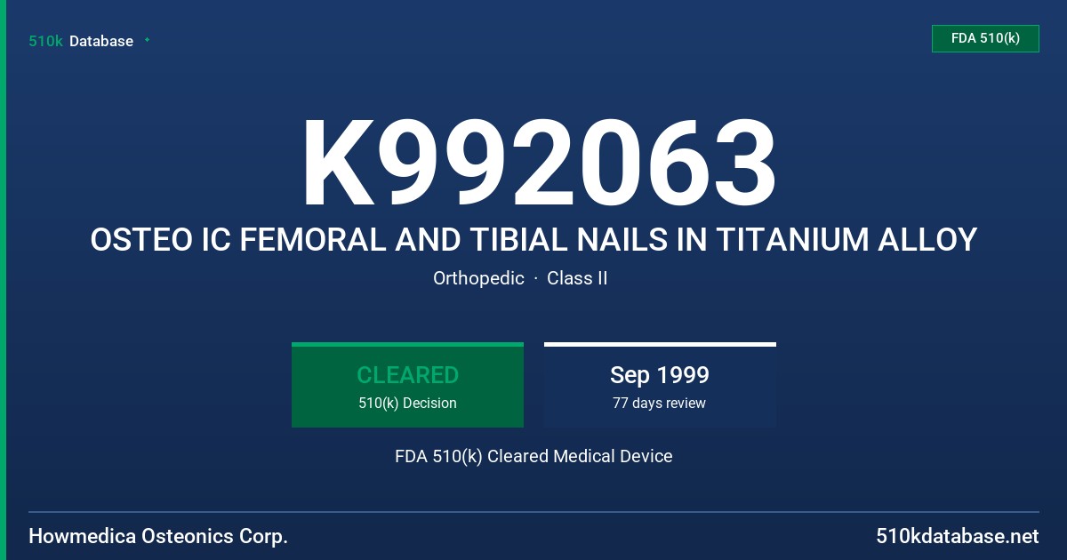 K992063 OSTEO IC FEMORAL AND TIBIAL NAILS IN TITANIUM ALLOY FDA 510(k) Cleared Medical Device