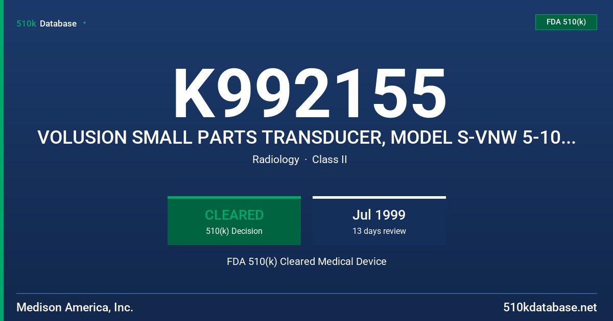K992155 VOLUSION SMALL PARTS TRANSDUCER, MODEL S-VNW 5-10, VOLUSION ABDOMINAL TRANSDUCER, MODEL S-VAW 4-7 FDA 510(k) Cleared Medical Device