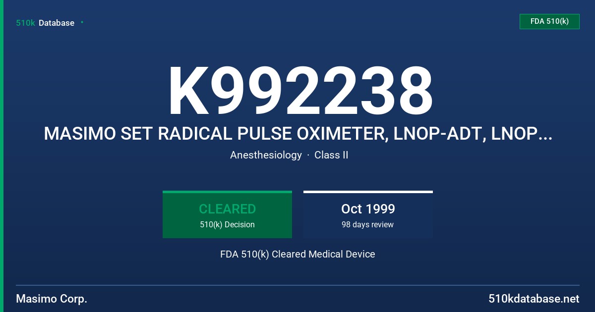 K992238 MASIMO SET RADICAL PULSE OXIMETER, LNOP-ADT, LNOP-PDT, LNOP-NEO, LNOP-NEO PT, LNOP-DCI, PATIENT CABLE (PC04, PC08, PC12) FDA 510(k) Cleared Medical Device