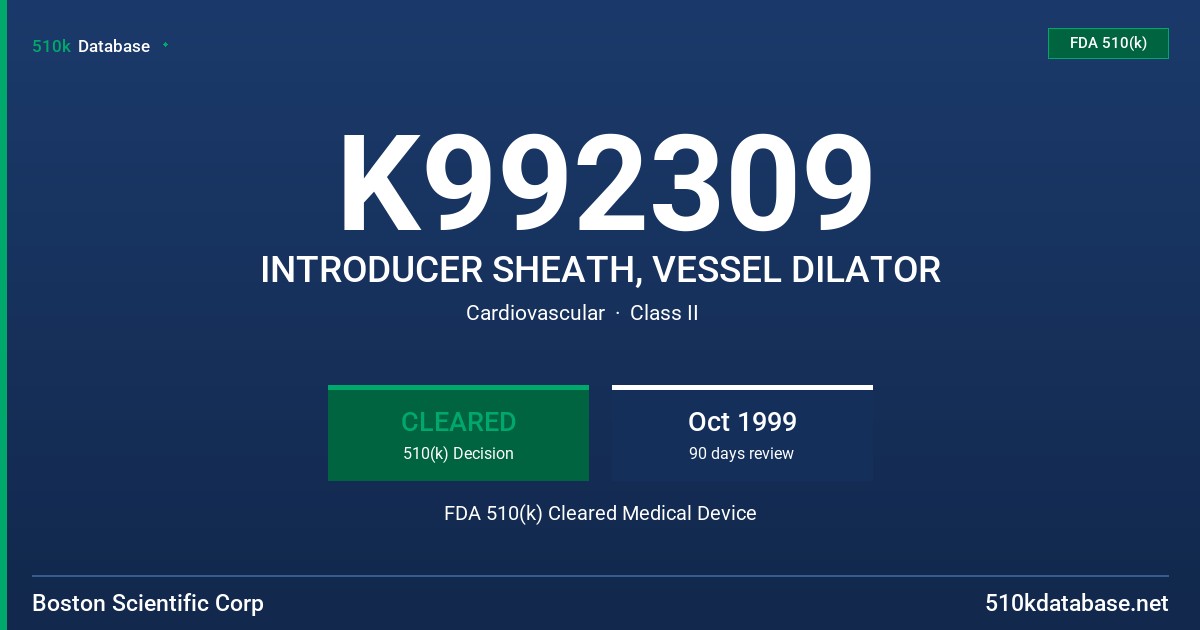 K992309 INTRODUCER SHEATH, VESSEL DILATOR FDA 510(k) Cleared Medical Device