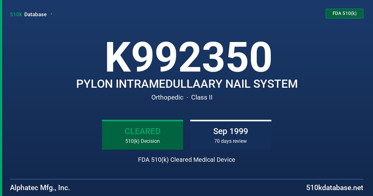 K992350 PYLON INTRAMEDULLAARY NAIL SYSTEM FDA 510(k) Cleared Medical Device