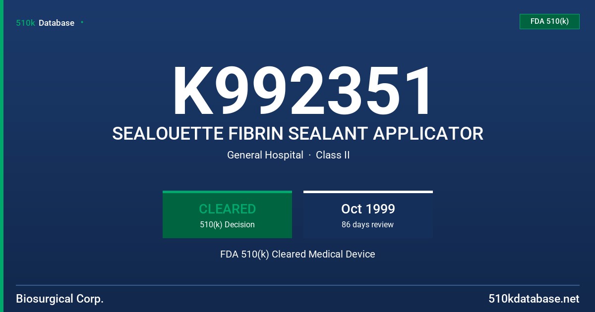 K992351 SEALOUETTE FIBRIN SEALANT APPLICATOR FDA 510(k) Cleared Medical Device