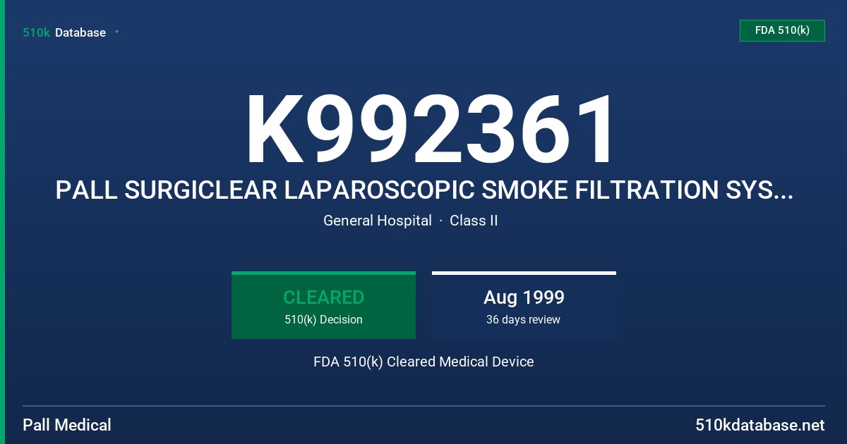 K992361 PALL SURGICLEAR LAPAROSCOPIC SMOKE FILTRATION SYSTEM, MODEL CLSF1 FDA 510(k) Cleared Medical Device