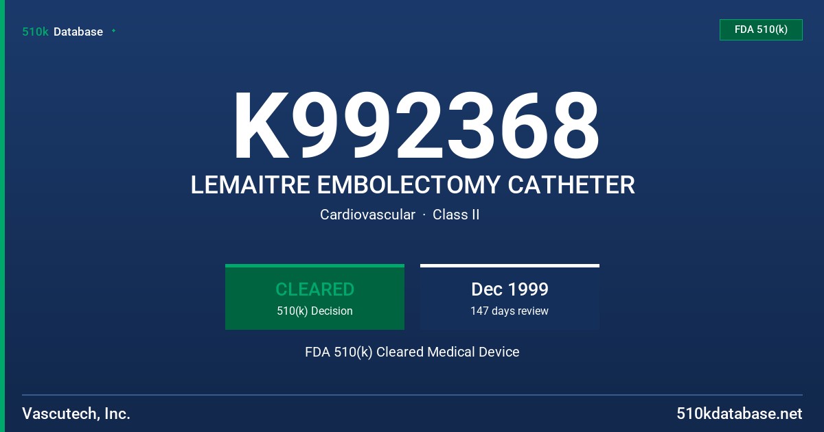 K992368 LEMAITRE EMBOLECTOMY CATHETER FDA 510(k) Cleared Medical Device
