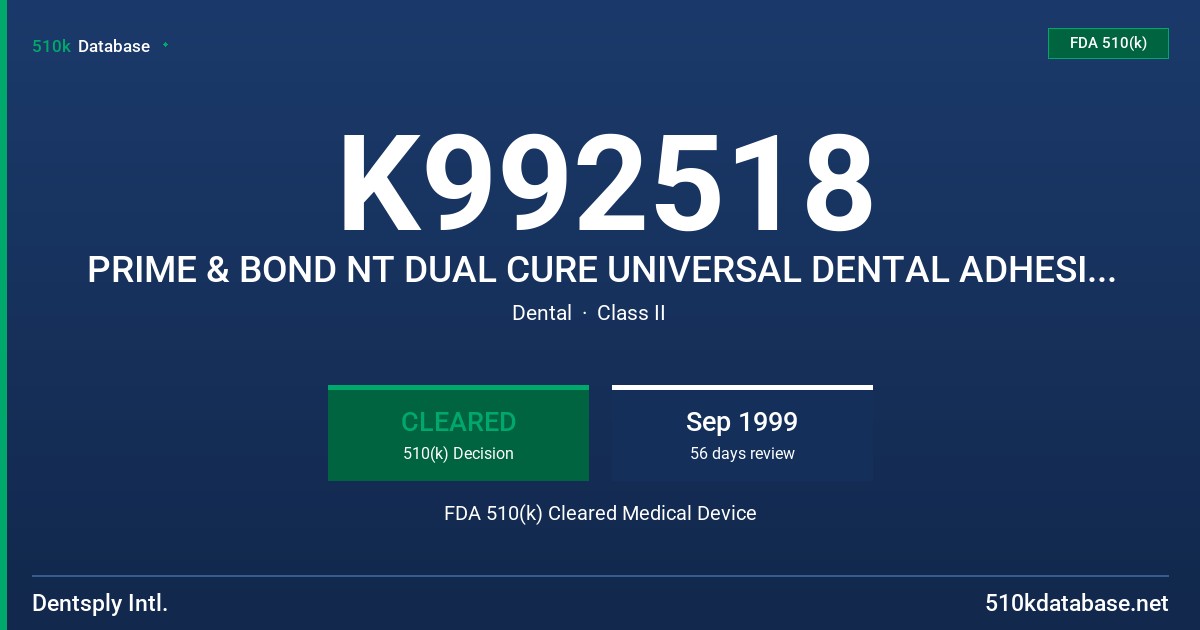 K992518 PRIME & BOND NT DUAL CURE UNIVERSAL DENTAL ADHESIVE SYSTEM FDA 510(k) Cleared Medical Device