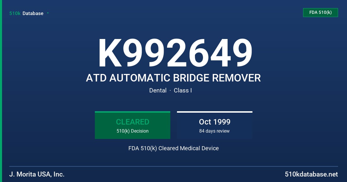 K992649 ATD AUTOMATIC BRIDGE REMOVER FDA 510(k) Cleared Medical Device