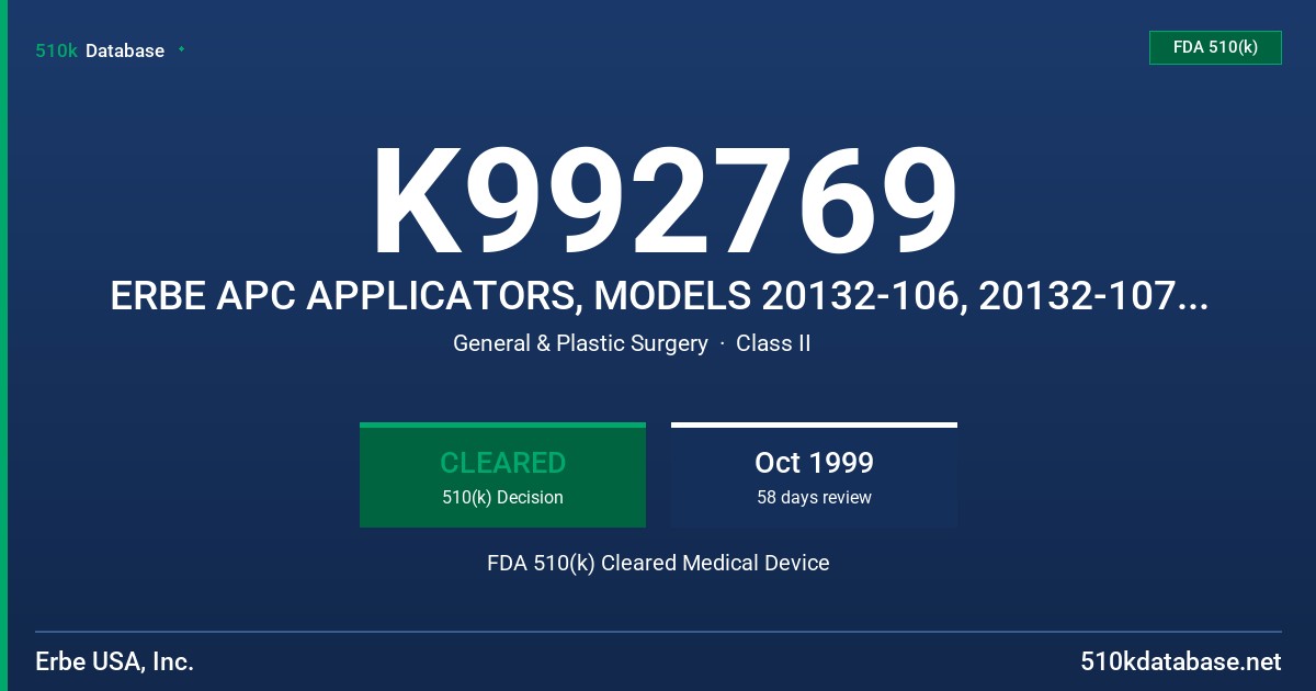 K992769 ERBE APC APPLICATORS, MODELS 20132-106, 20132-107, 20132-109, 20132-110, 20132-11, 20132-112,20132-113, 20132-114, 2013- FDA 510(k) Cleared Medical Device