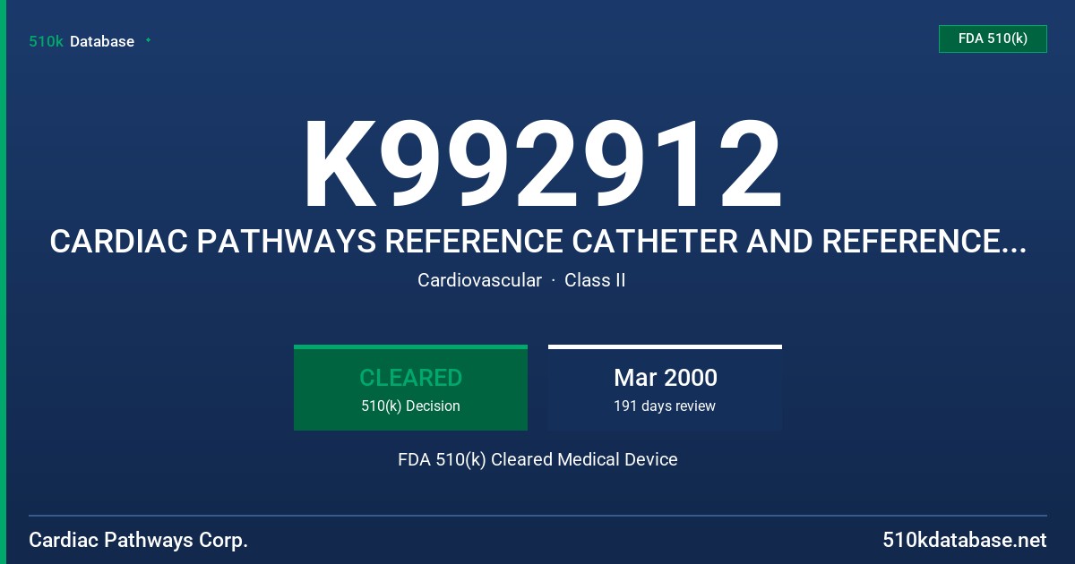 K992912 CARDIAC PATHWAYS REFERENCE CATHETER AND REFERENCE CATHETER WITH TRACKING, CARDIAC PATHWAYS RADII CATHETER AND RADII CATH FDA 510(k) Cleared Medical Device
