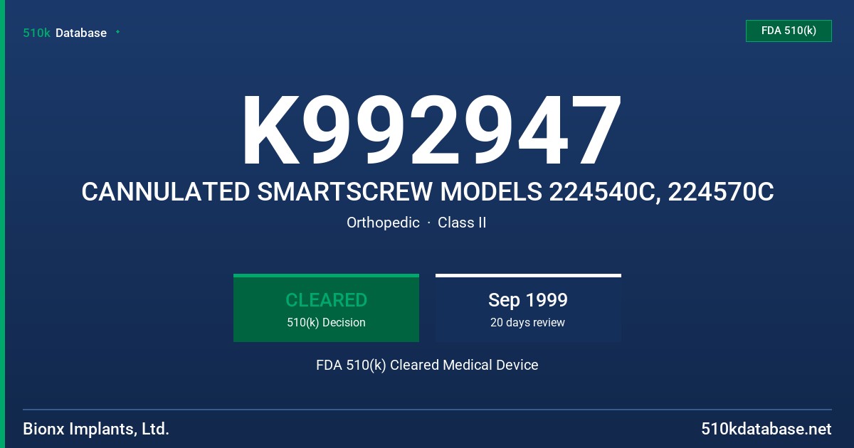 K992947 CANNULATED SMARTSCREW MODELS 224540C, 224570C FDA 510(k) Cleared Medical Device