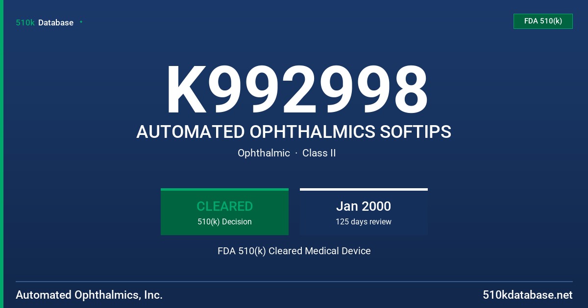 K992998 AUTOMATED OPHTHALMICS SOFTIPS FDA 510(k) Cleared Medical Device