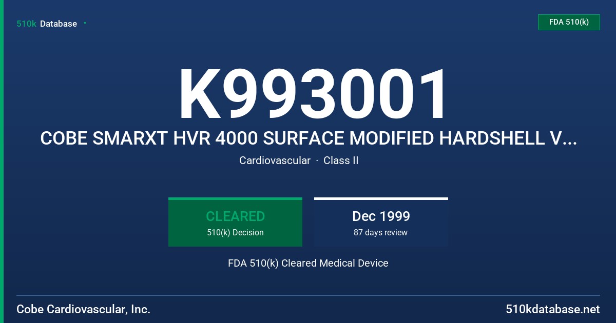 K993001 COBE SMARXT HVR 4000 SURFACE MODIFIED HARDSHELL VENOUS RESERVOIR, FILTERED & NONFILTERED FDA 510(k) Cleared Medical Device