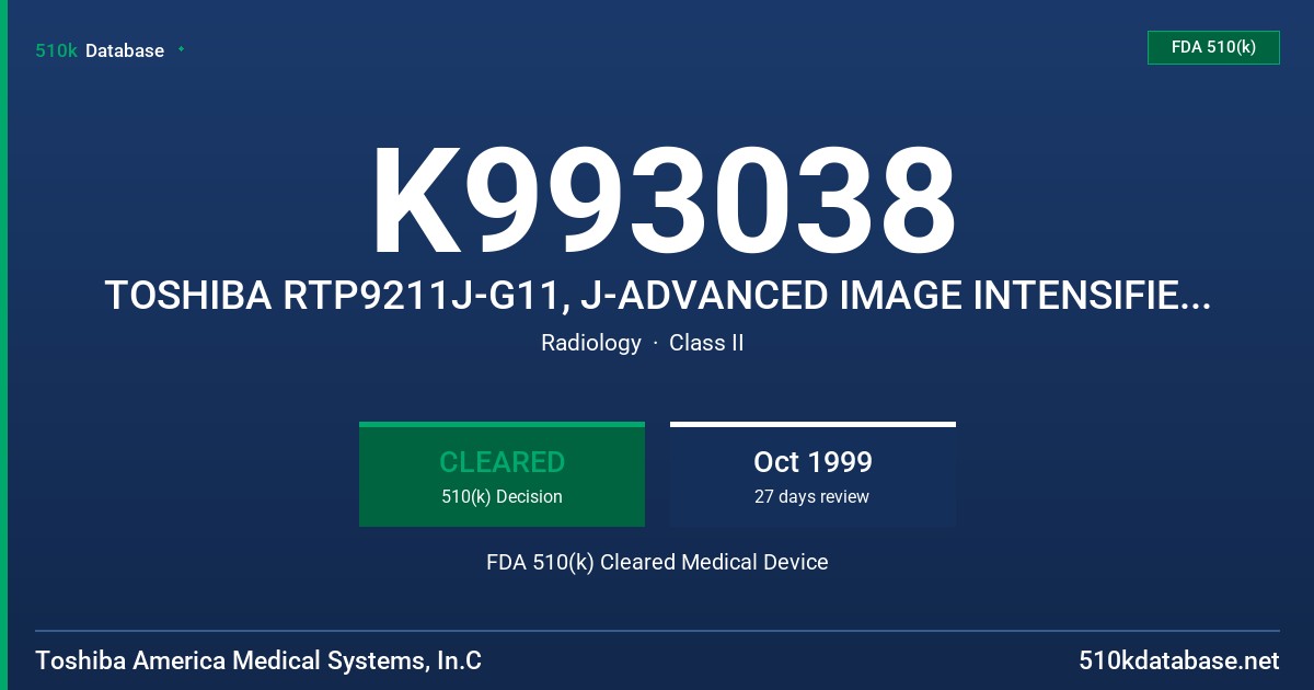 K993038 TOSHIBA RTP9211J-G11, J-ADVANCED IMAGE INTENSIFIER (I.I.) FDA 510(k) Cleared Medical Device