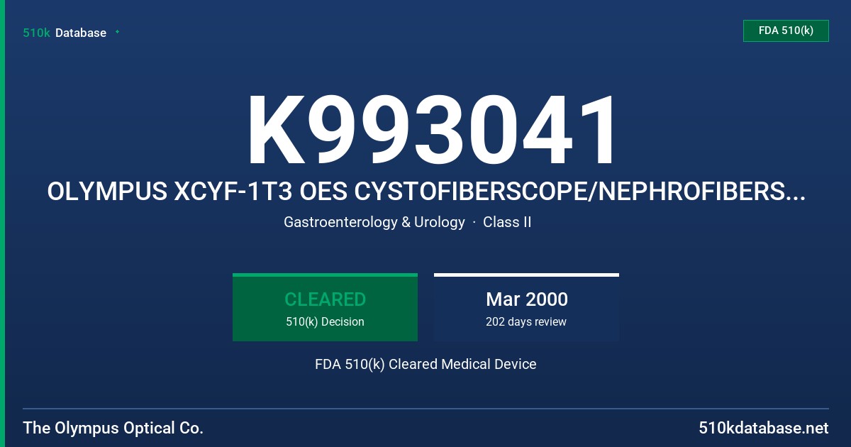 K993041 OLYMPUS XCYF-1T3 OES CYSTOFIBERSCOPE/NEPHROFIBERSCOPE ACCESSORIES AND ANCILLARY EQUIPMENT FDA 510(k) Cleared Medical Device