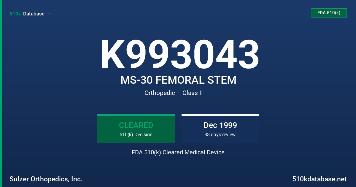 K993043 MS-30 FEMORAL STEM FDA 510(k) Cleared Medical Device
