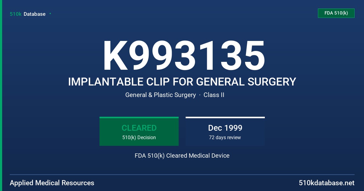K993135 IMPLANTABLE CLIP FOR GENERAL SURGERY FDA 510(k) Cleared Medical Device