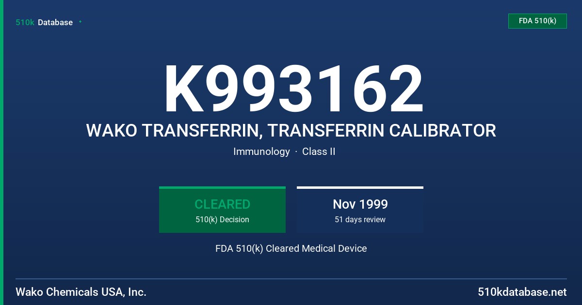 K993162 WAKO TRANSFERRIN, TRANSFERRIN CALIBRATOR FDA 510(k) Cleared Medical Device