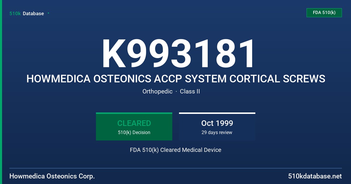 K993181 HOWMEDICA OSTEONICS ACCP SYSTEM CORTICAL SCREWS FDA 510(k) Cleared Medical Device