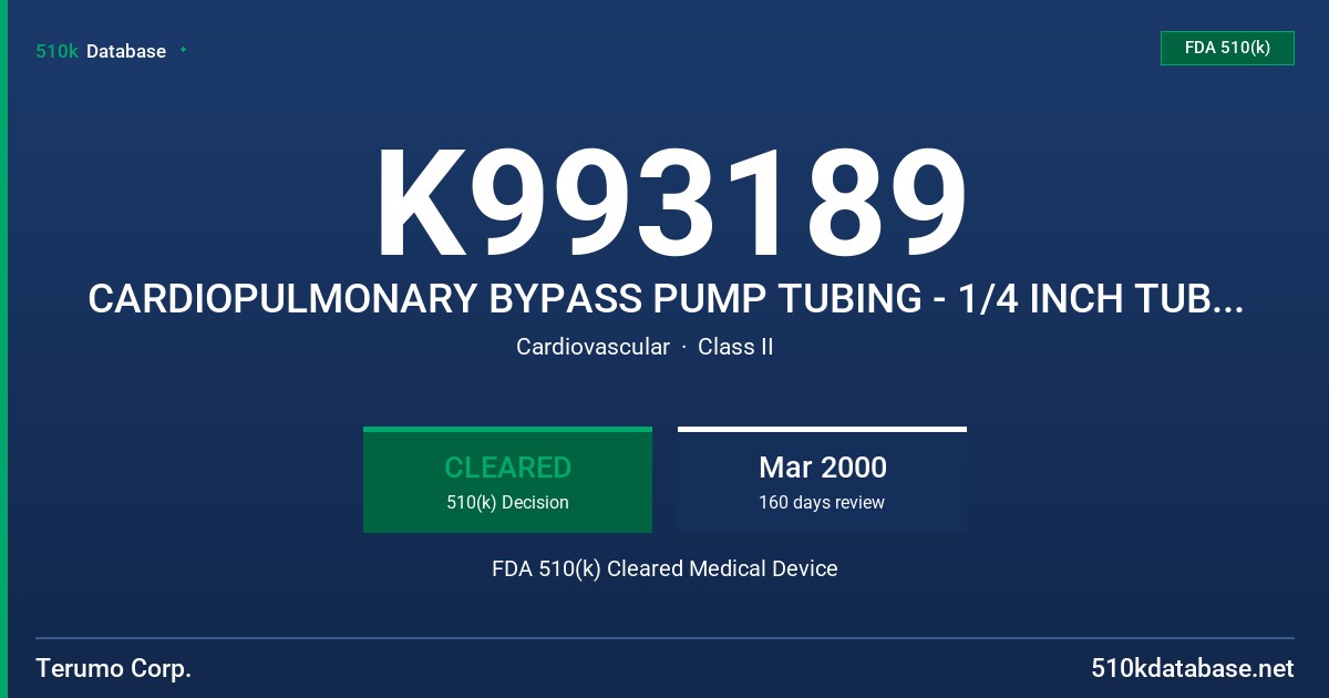 K993189 CARDIOPULMONARY BYPASS PUMP TUBING - 1/4 INCH TUBING, CARDIOPULMONARY BYPASS PUMP TUBING - 3/8 INCH TUBING FDA 510(k) Cleared Medical Device