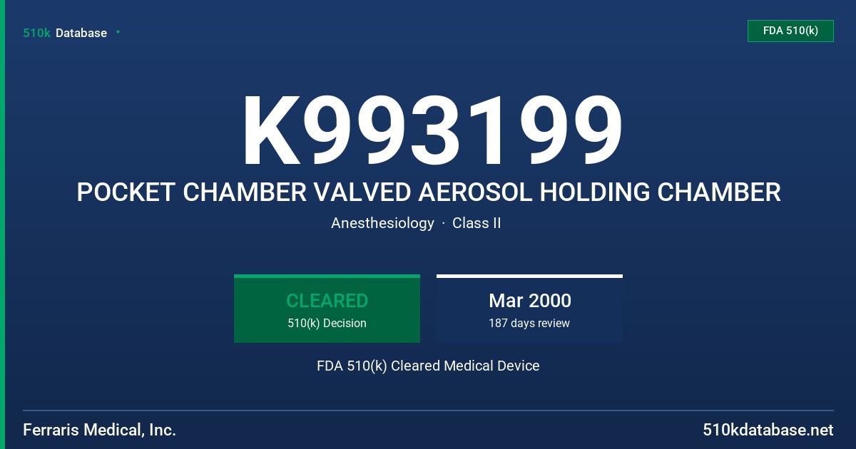 K993199 POCKET CHAMBER VALVED AEROSOL HOLDING CHAMBER FDA 510(k) Cleared Medical Device