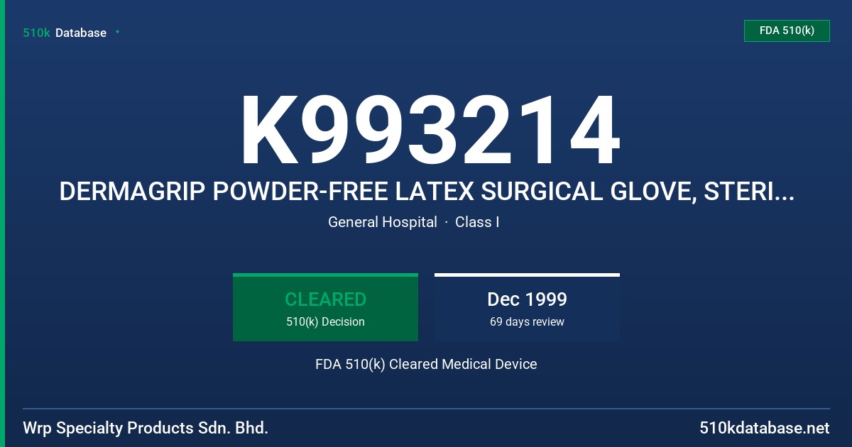 K993214 DERMAGRIP POWDER-FREE LATEX SURGICAL GLOVE, STERILE (PROTEIN CONTENT LABELING 50 MICROGRAMS OR LESS) FDA 510(k) Cleared Medical Device