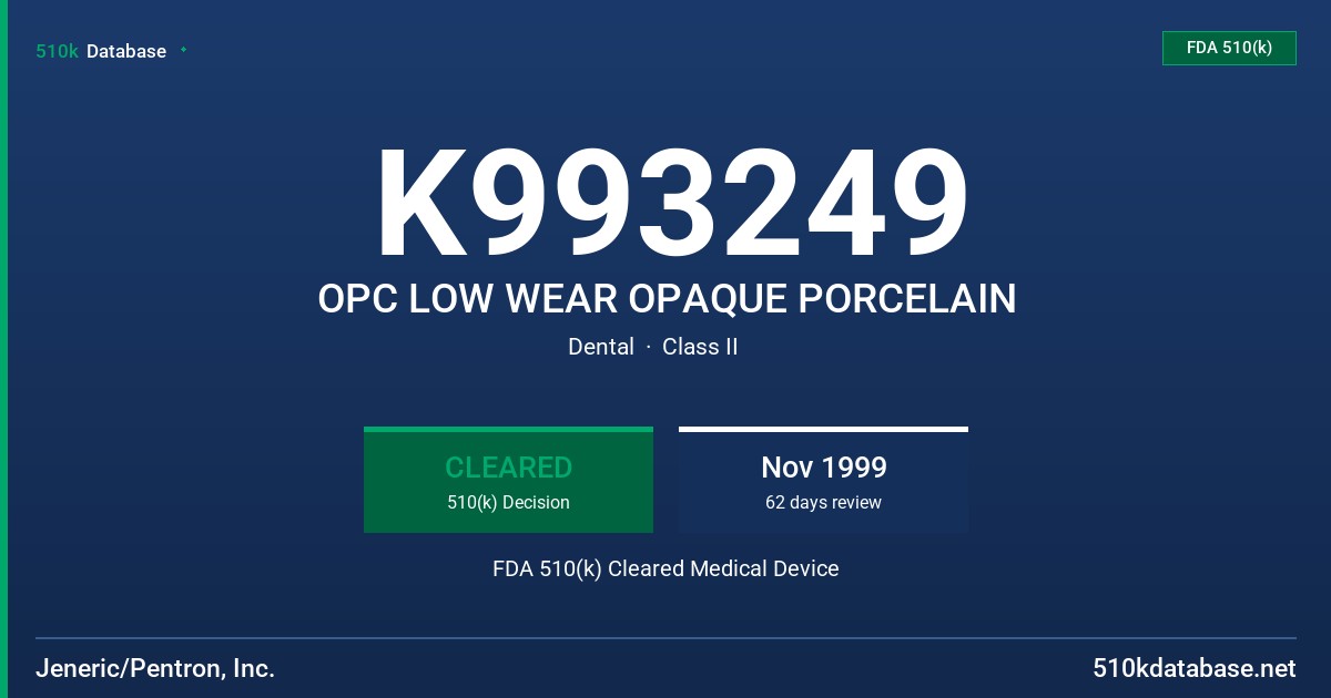 K993249 OPC LOW WEAR OPAQUE PORCELAIN FDA 510(k) Cleared Medical Device