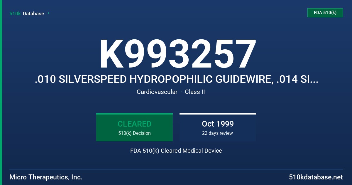 K993257 .010 SILVERSPEED HYDROPOPHILIC GUIDEWIRE, .014 SILVERSPED HYDROPHILIC GUIDEWIRE, .016 SILVERSPEED HYDROPHILIC GUIDEWI FDA 510(k) Cleared Medical Device